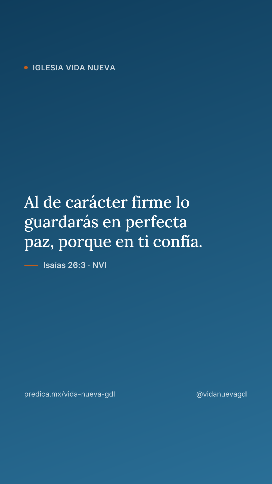Al de carácter firme lo guardarás en perfecta paz, porque en ti confía. — Isaías 26:3 · NVI